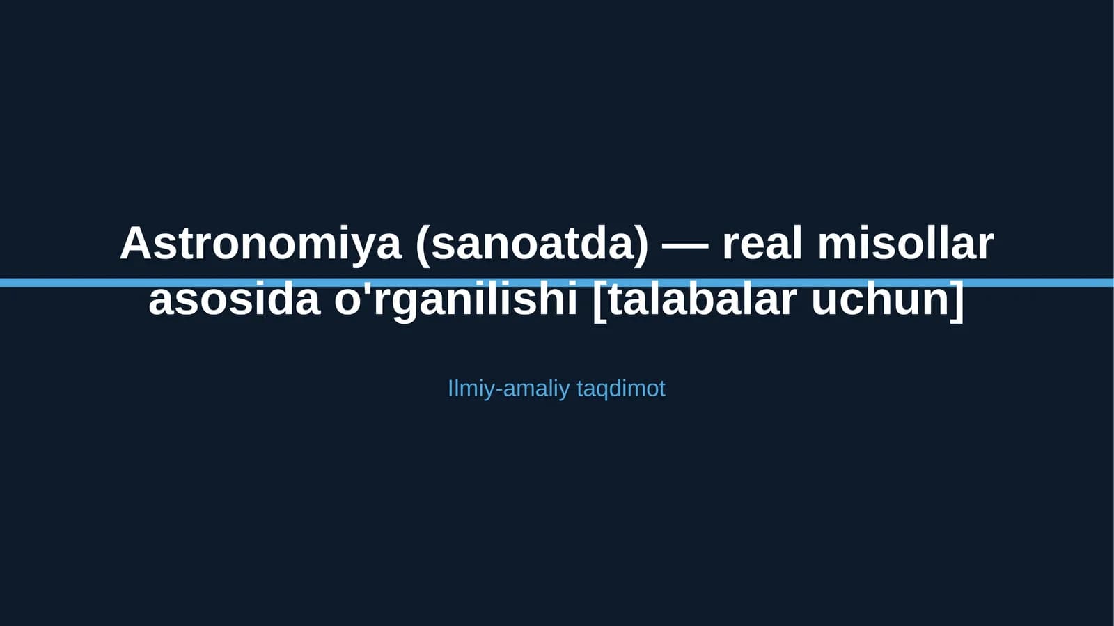 Astronomiya (sanoatda) — real misollar asosida o'rganilishi [talabalar uchun]