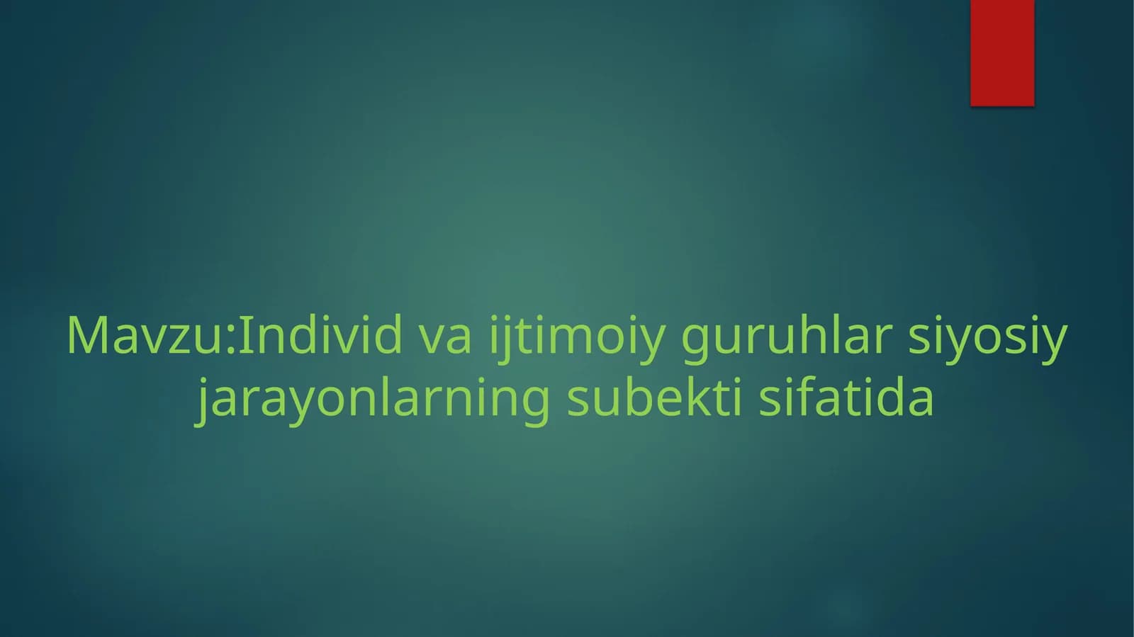 Individ va ijtimoiy guruhlar siyosiy jarayonlarning subekti sifatida