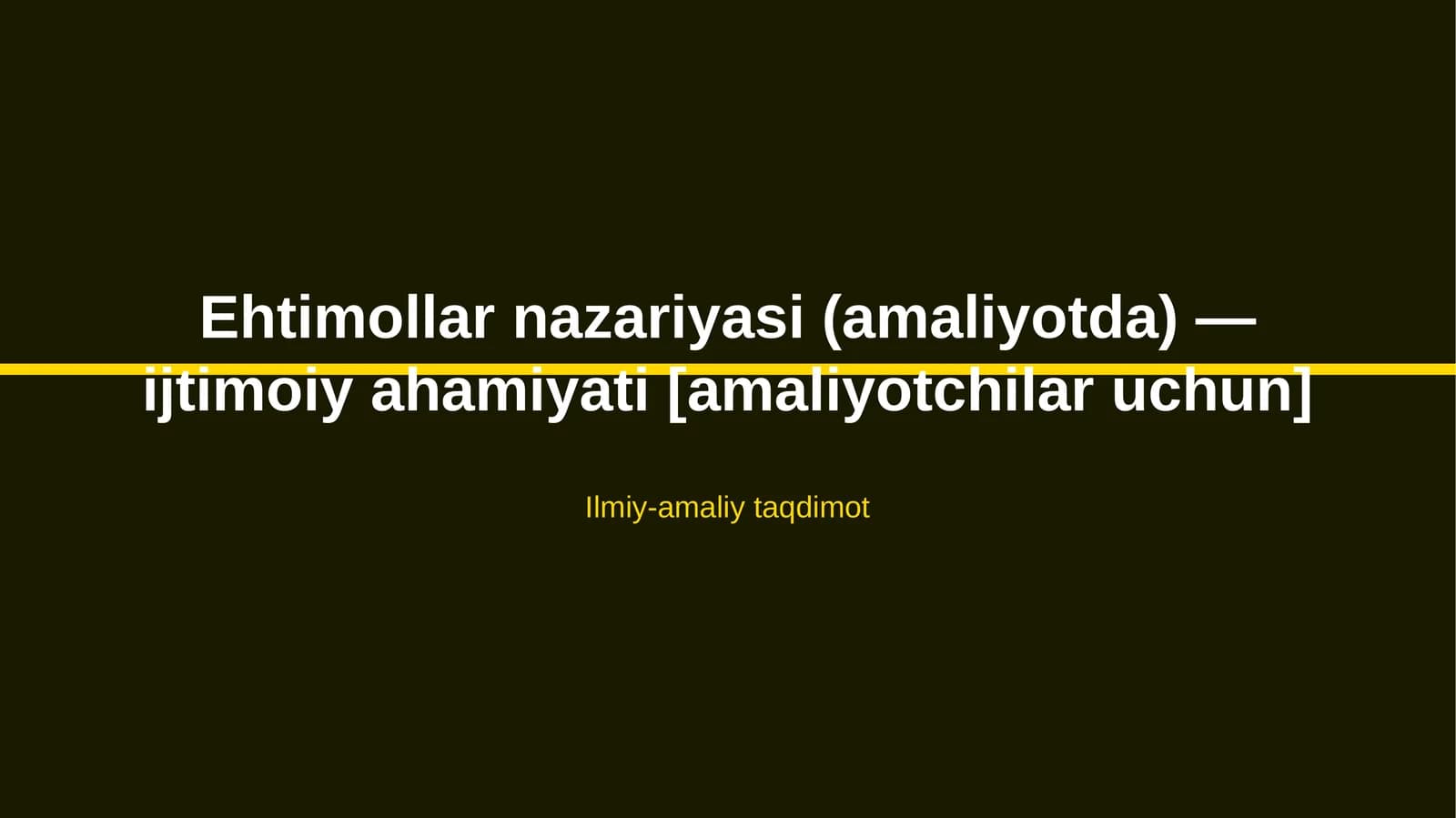 Ehtimollar nazariyasi (amaliyotda) — ijtimoiy ahamiyati [amaliyotchilar uchun]