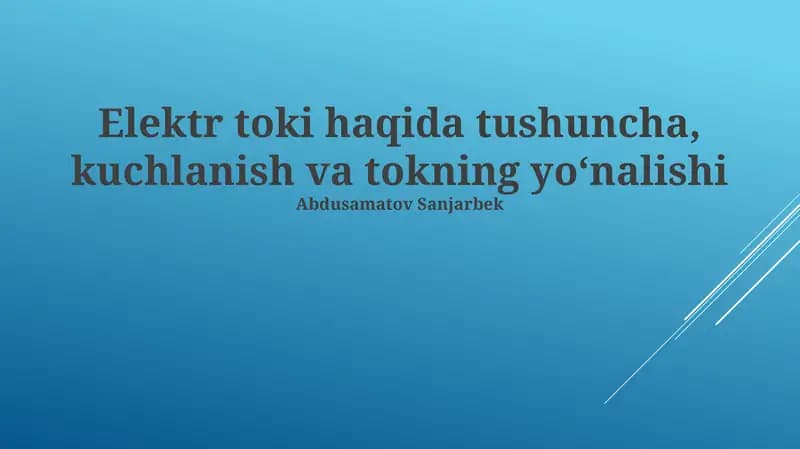 Elektr toki haqida tushuncha, kuchlanish va tokning yoʻnalishi