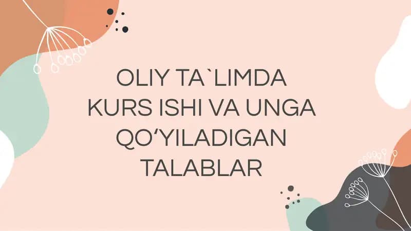 OLIY TA`LIMDA KURS ISHI VA UNGA QO‘YILADIGAN TALABLAR