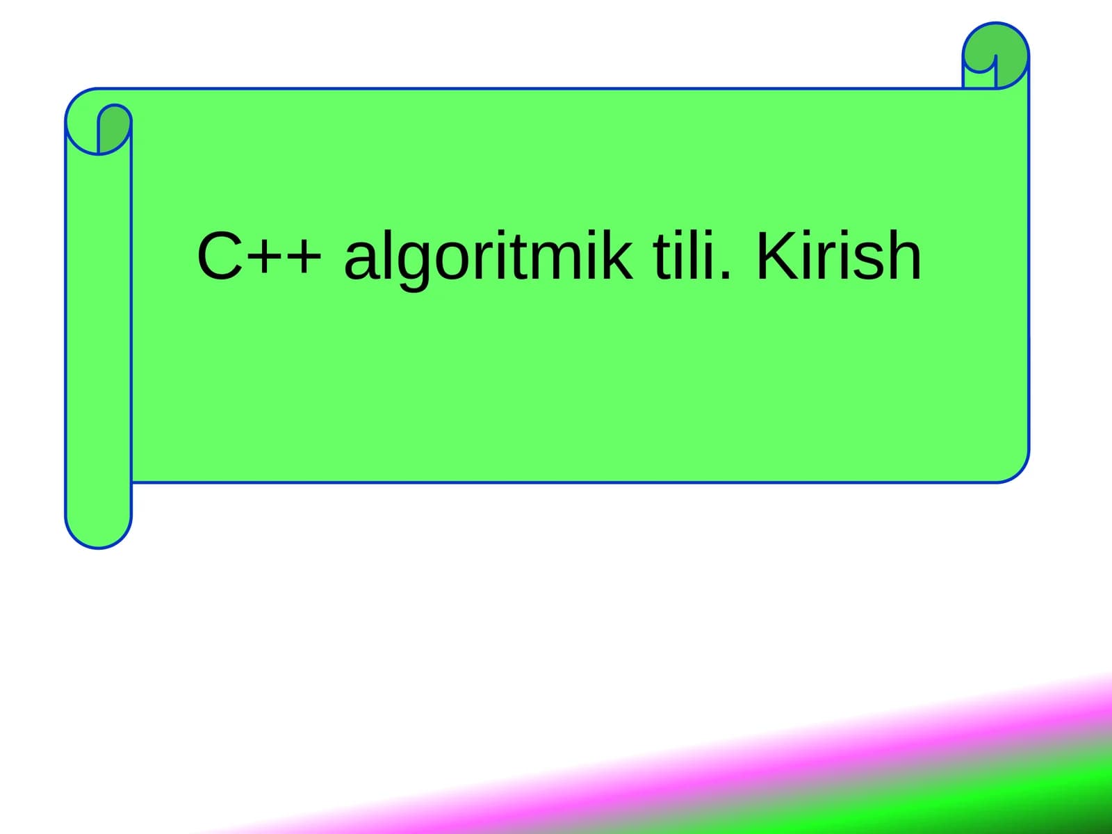 C++ algoritmik tili.Kirish