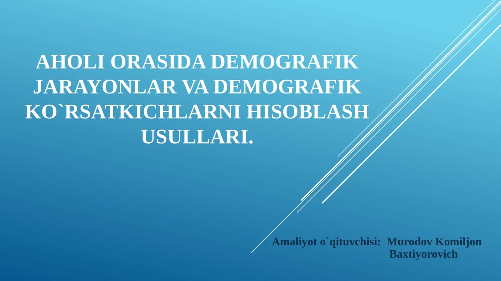 Aholi orasida demografik jarayonlar va demografik ko`rsatkichlarni hisoblash usullari