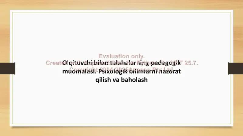 O‘qituvchi bilan talabalarning pedagogik muomalasi va psixologik bilimlarni nazorat qilish hamda baholash