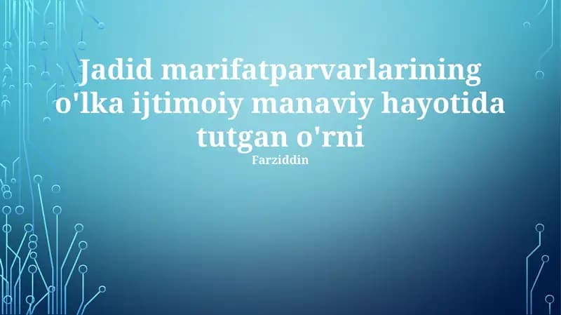 Jadid marifatparvarlarining o'lka ijtimoiy manaviy hayotida tutgan o'rni