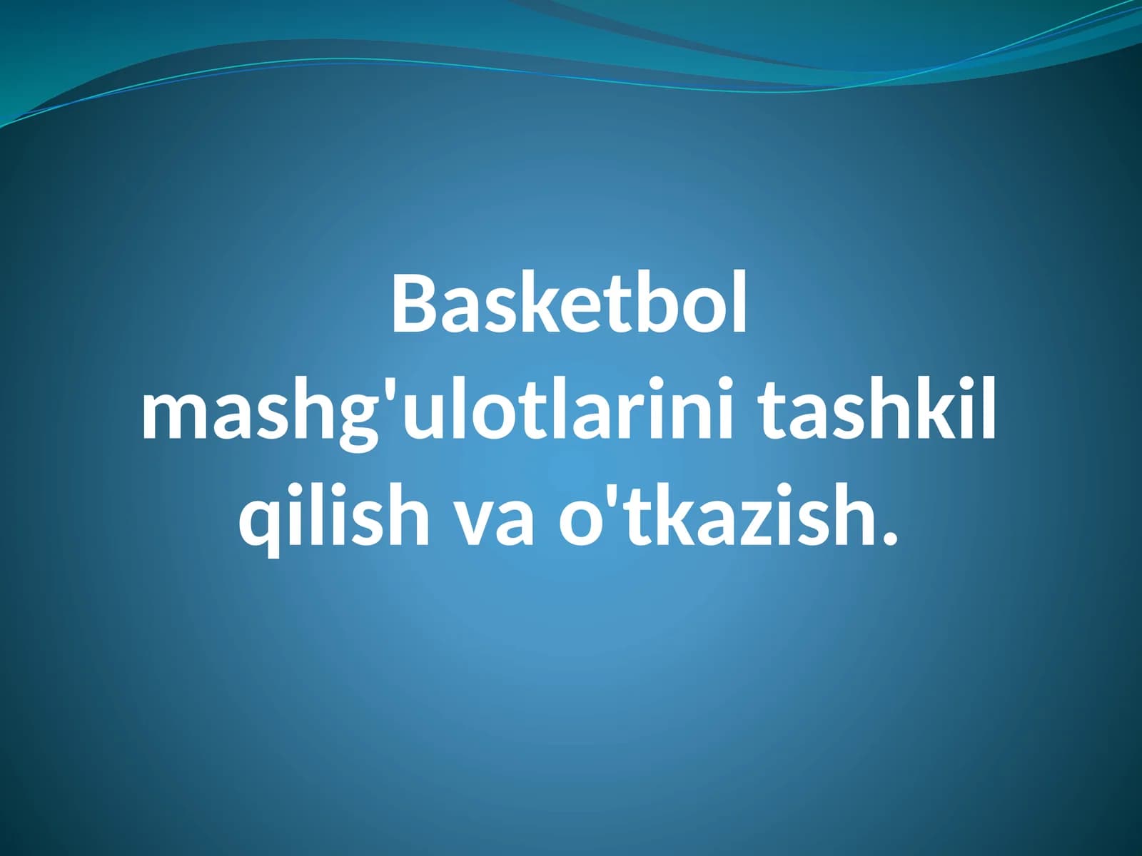 Basketbol mashg'ulotlarini tashkil qilish va o'tkazish