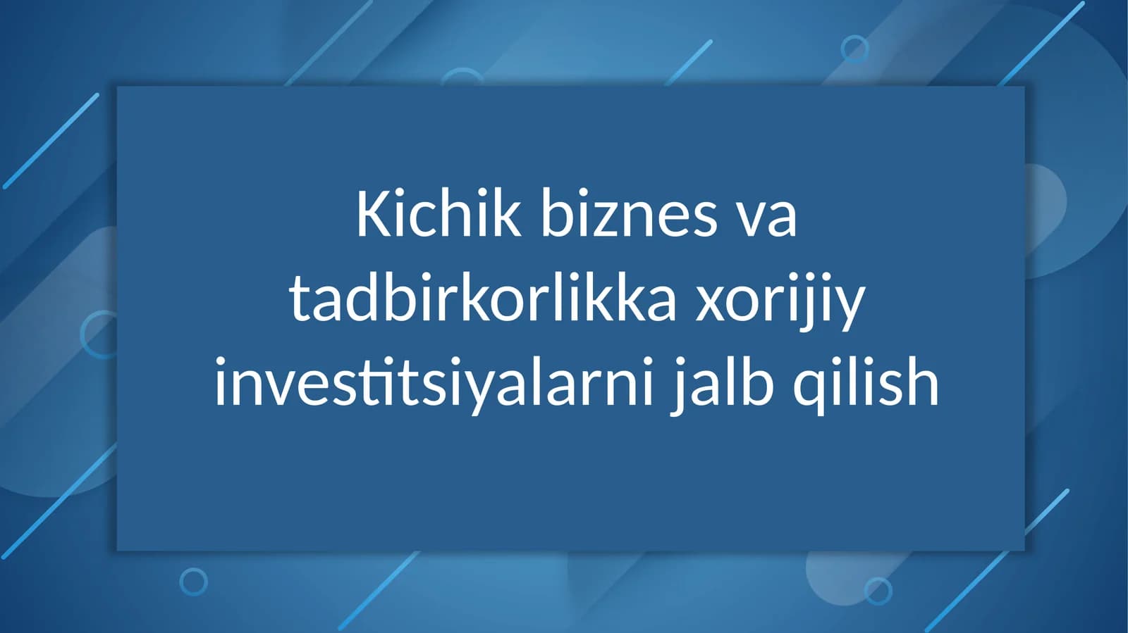 Kichik biznes va tadbirkorlikka xorijiy investitsiyalarni jalb qilish