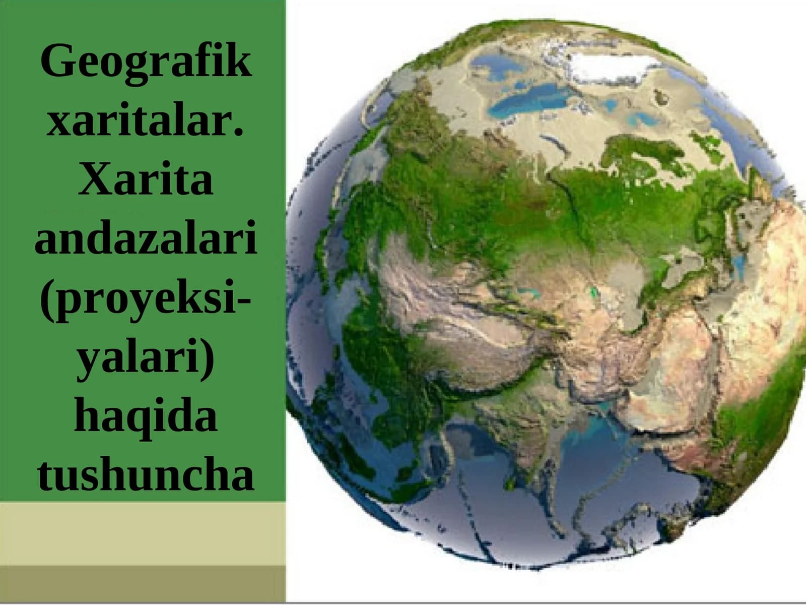 Geografik xaritalar. Xarita andazalari (proyeksi-yalari) haqida tushuncha