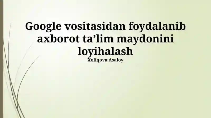 Google vositasidan foydalanib axborot taʼlim maydonini loyihalash