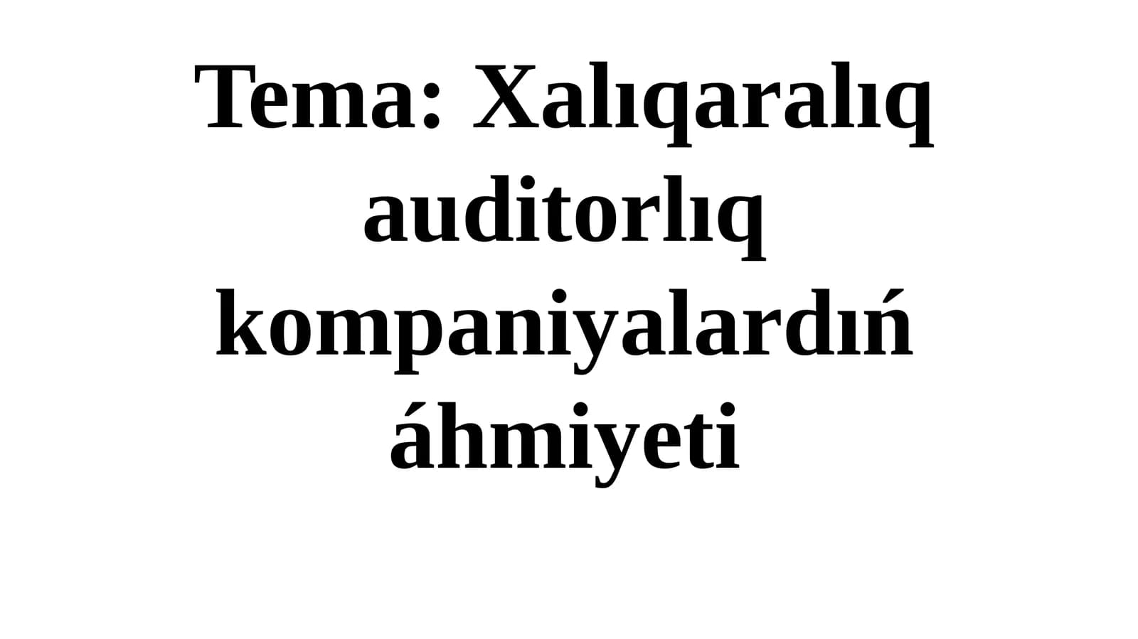 Xalıqaralıq auditorlıq kompaniyalardıń áhmiyeti