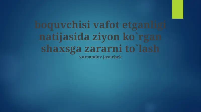 Boquvchisini yoʻqotgan shaxsga zararni to`lash