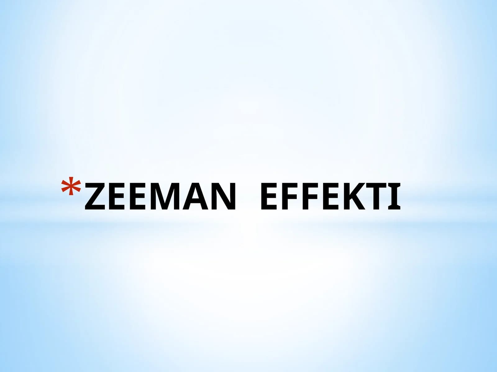 ZEEMAN EFFEKTI