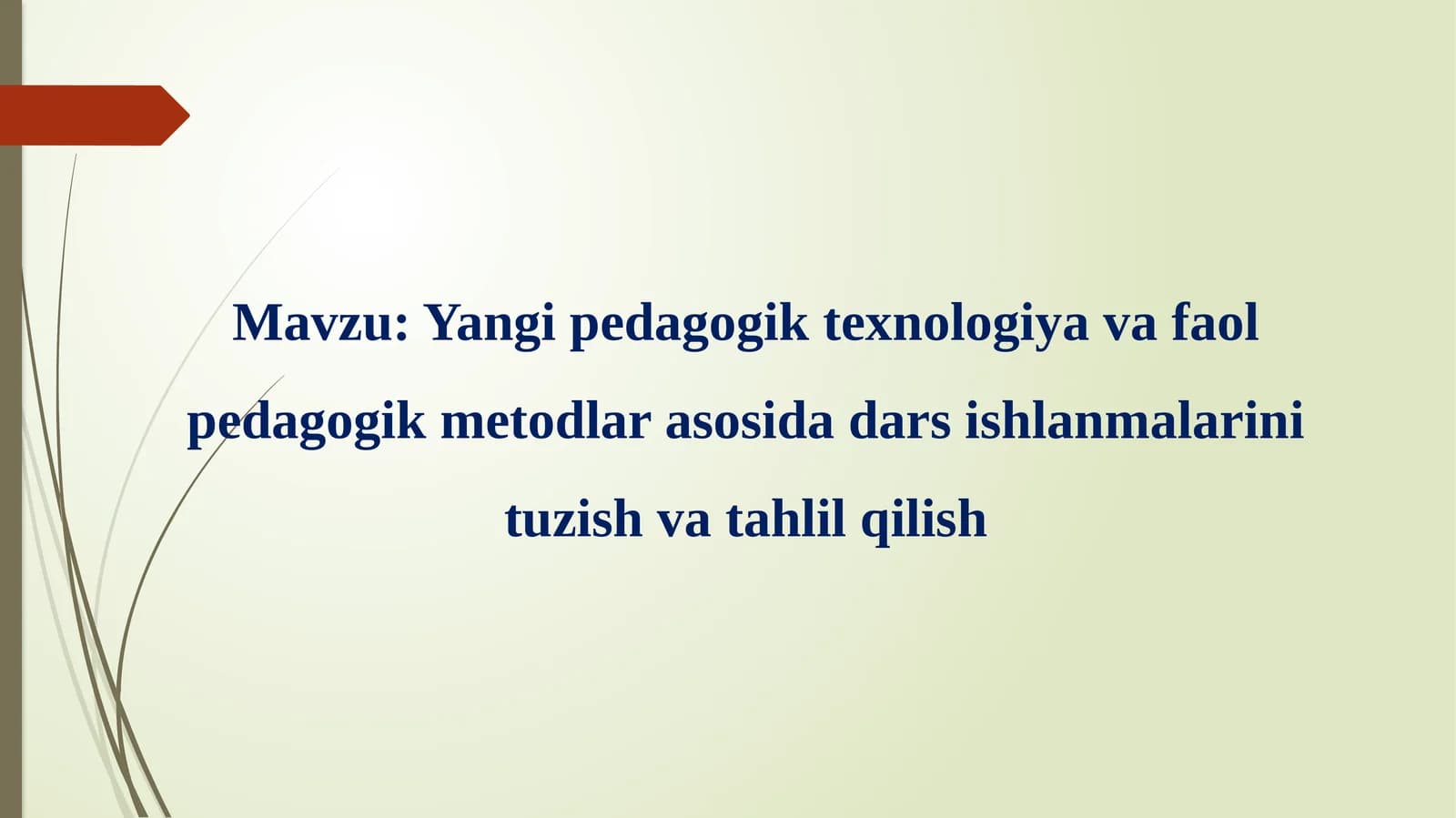 Yangi pedagogik texnologiya va faol pedagogik metodlar asosida dars ishlanmalarini tuzish va tahlil qilish