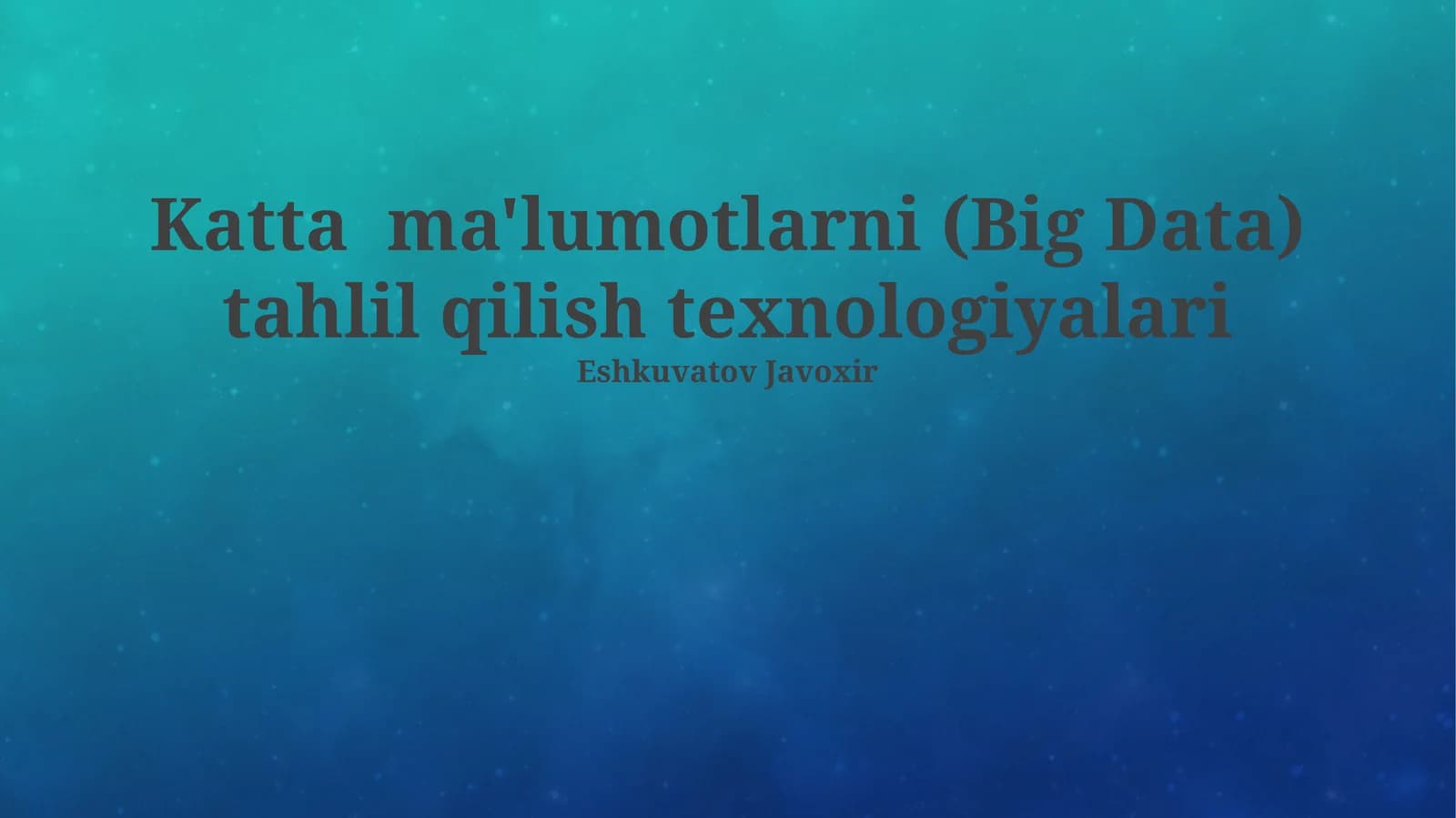 Katta ma'lumotlarni (Big Data) tahlil qilish texnologiyalari
