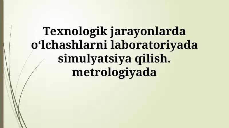 Texnologik jarayonlarda o‘lchashlarni laboratoriyada simulyatsiya qilish