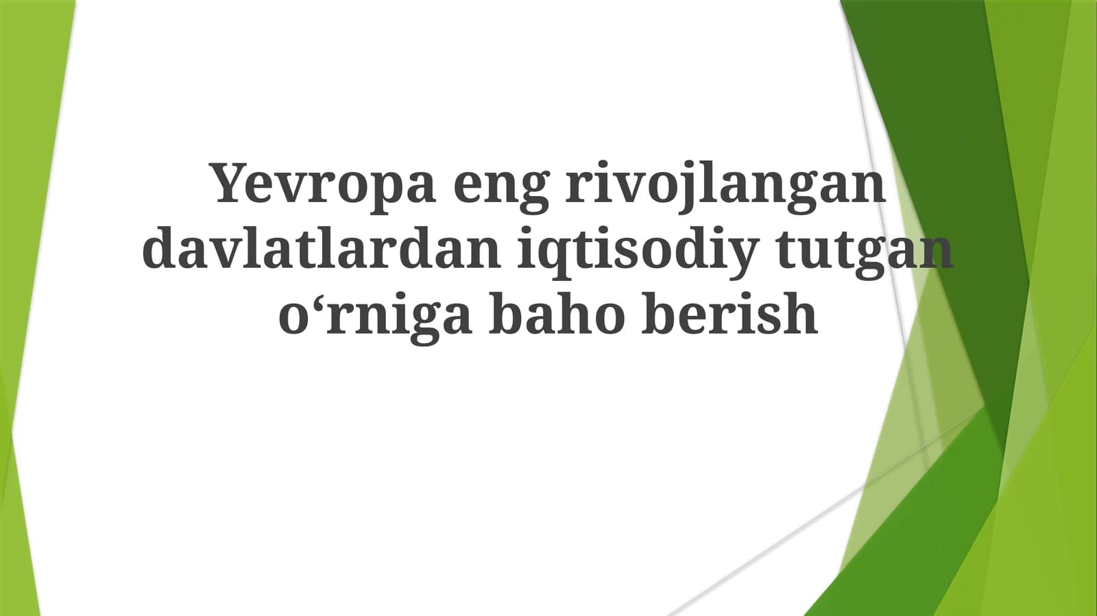 Yevropa eng rivojlangan davlatlardan iqtisodiy tutgan o'rniga baholash