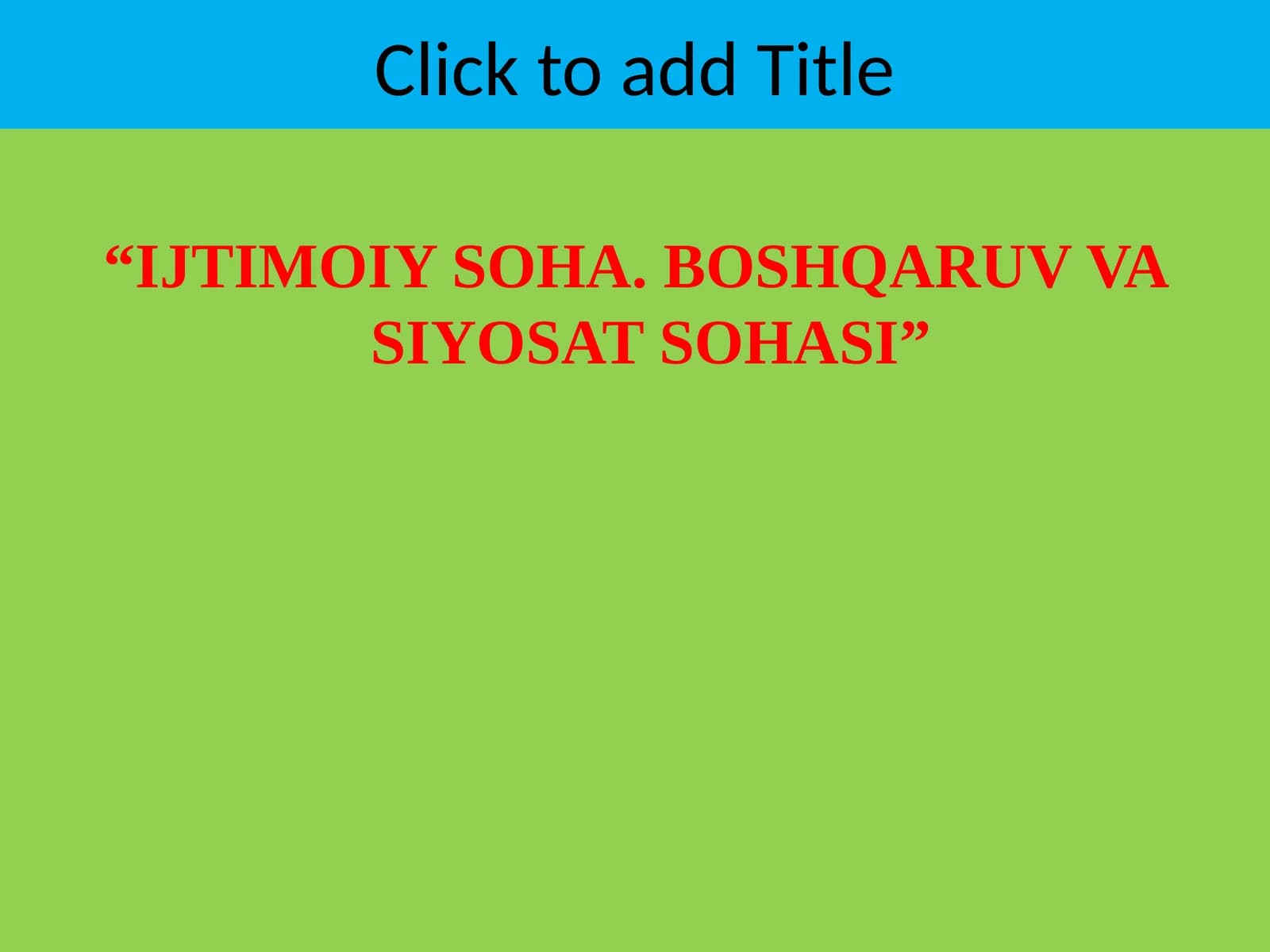 IJTIMOIY SOHA. BOSHQARUV VA SIYOSAT SOHASI