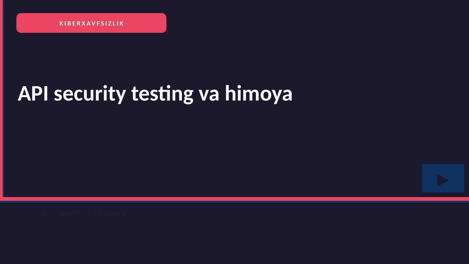 KIBERXAVFSIZLIK API security testing va himoya