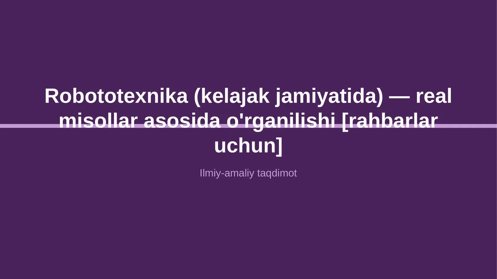 Robototexnika (kelajak jamiyatida) — real misollar asosida o'rganilishi [rahbarlar uchun]