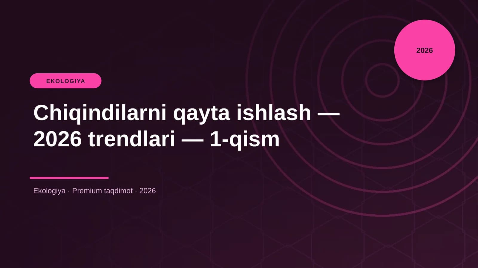 Chiqindilarni qayta ishlash — 2026 trendlari — 1-qism