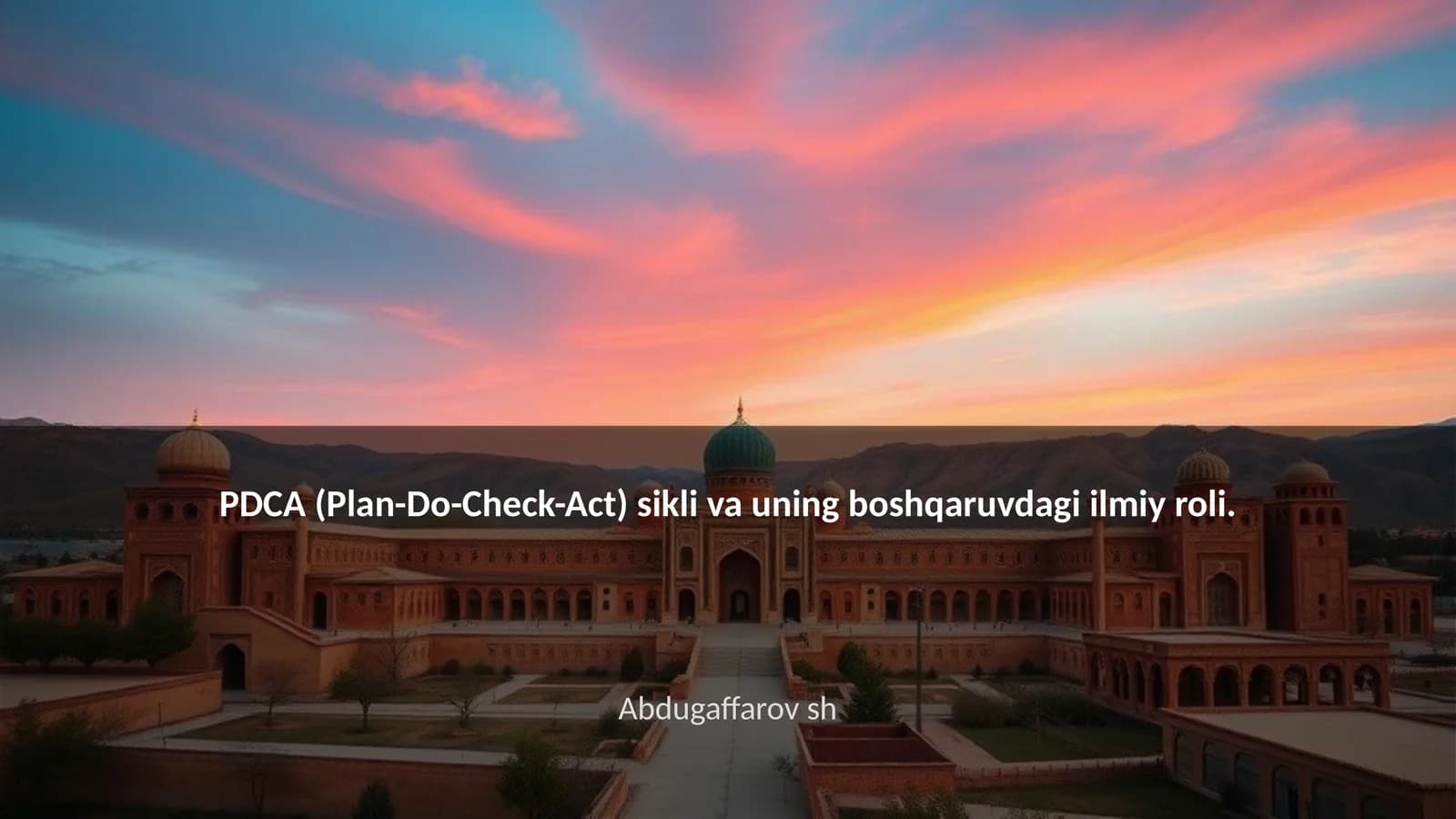 PDCA (Plan-Do-Check-Act) sikli va uning boshqaruvdagi ilmiy roli