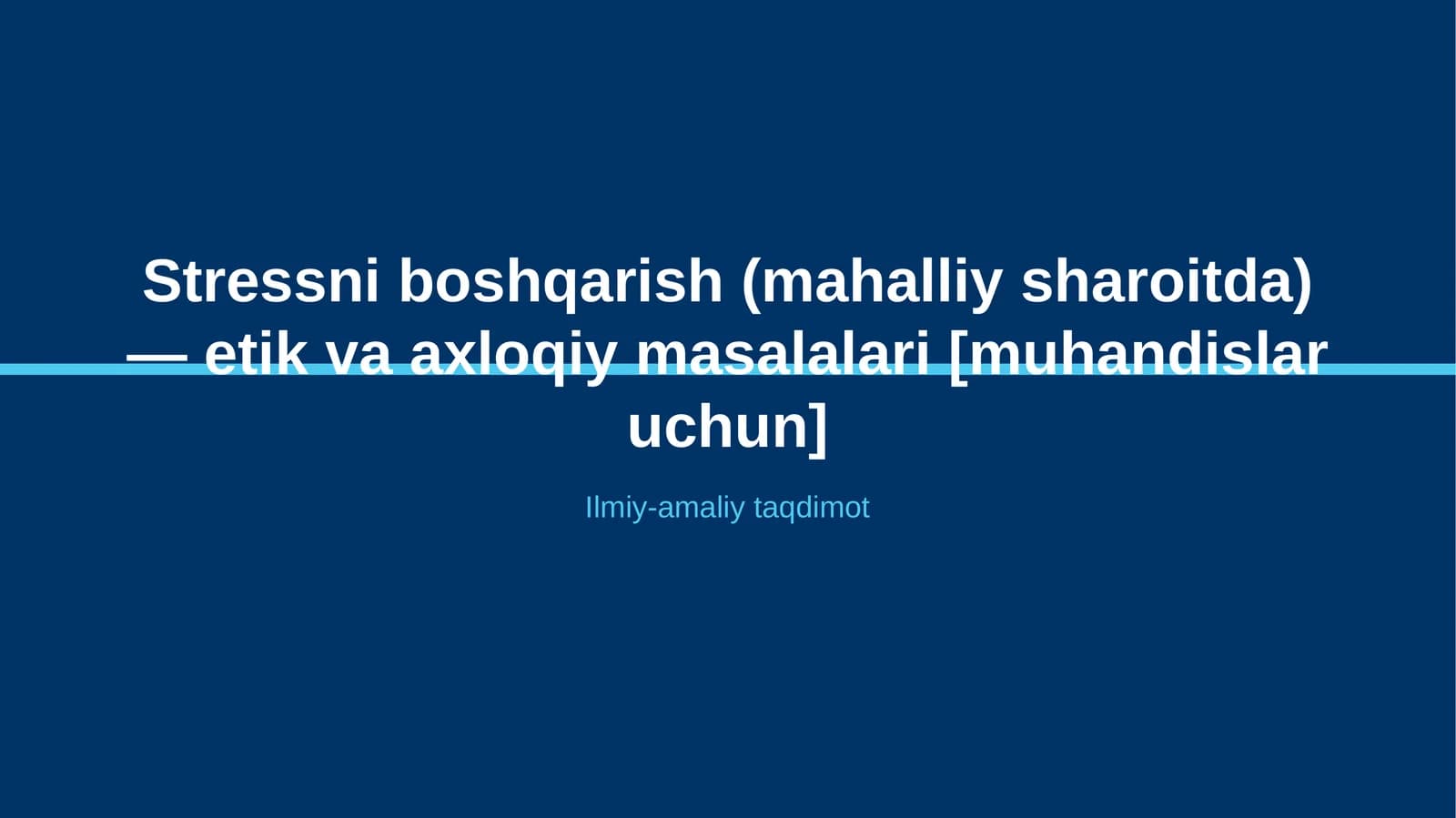 Stressni boshqarish (mahalliy sharoitda) — etik va axloqiy masalalari [muhandislar uchun]