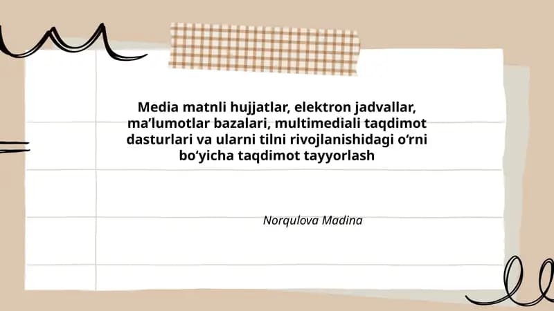 Media matnli hujjatlar, elektron jadvallar, ma’lumotlar bazalari, multimediali taqdimot dasturlari va ularni tilni rivojlanishidagi o‘rni bo‘yicha taqdimot tayyorlash