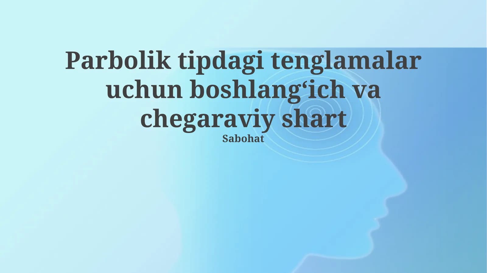 Parbolik tipdagi tenglamalar uchun boshlangʻich va chegaraviy shart