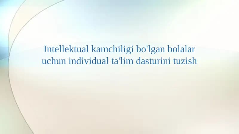 Intellektual kamchiligi bo'lgan bolalar uchun individual ta'lim dasturini tuzish