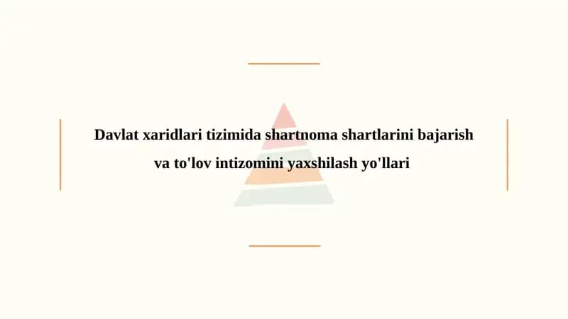 Davlat xaridlari tizimida shartnoma shartlarini bajarish va to'lov intizomini yaxshilash yo'llari