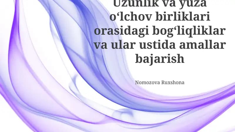 Uzunlik va yuza o‘lchov birliklari orasidagi bog‘liqliklar va ular ustida amallar bajarish