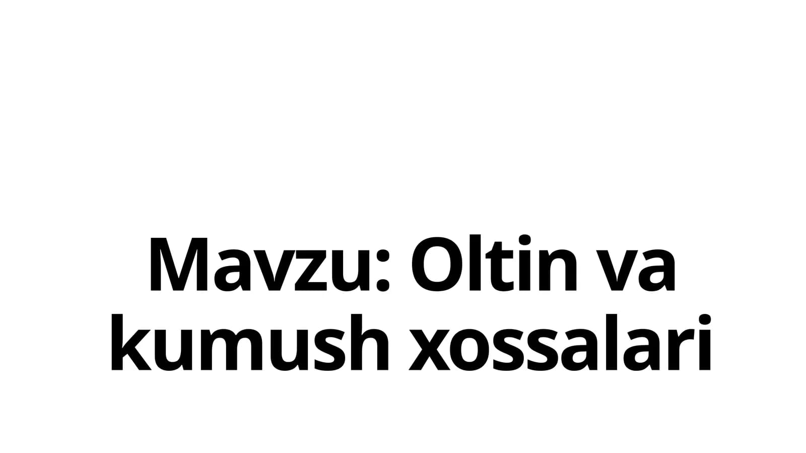 Oltin  va  kumush xossalari