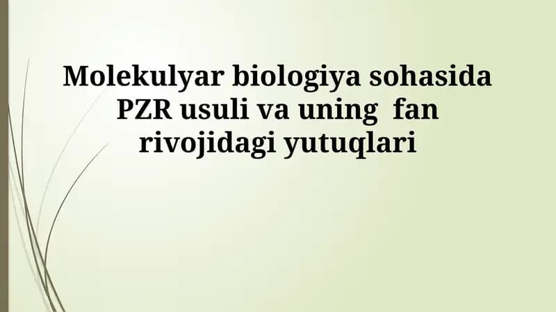 Molekulyar biologiya sohasida PZR usuli va uning fan rivojidagi yutuqlari