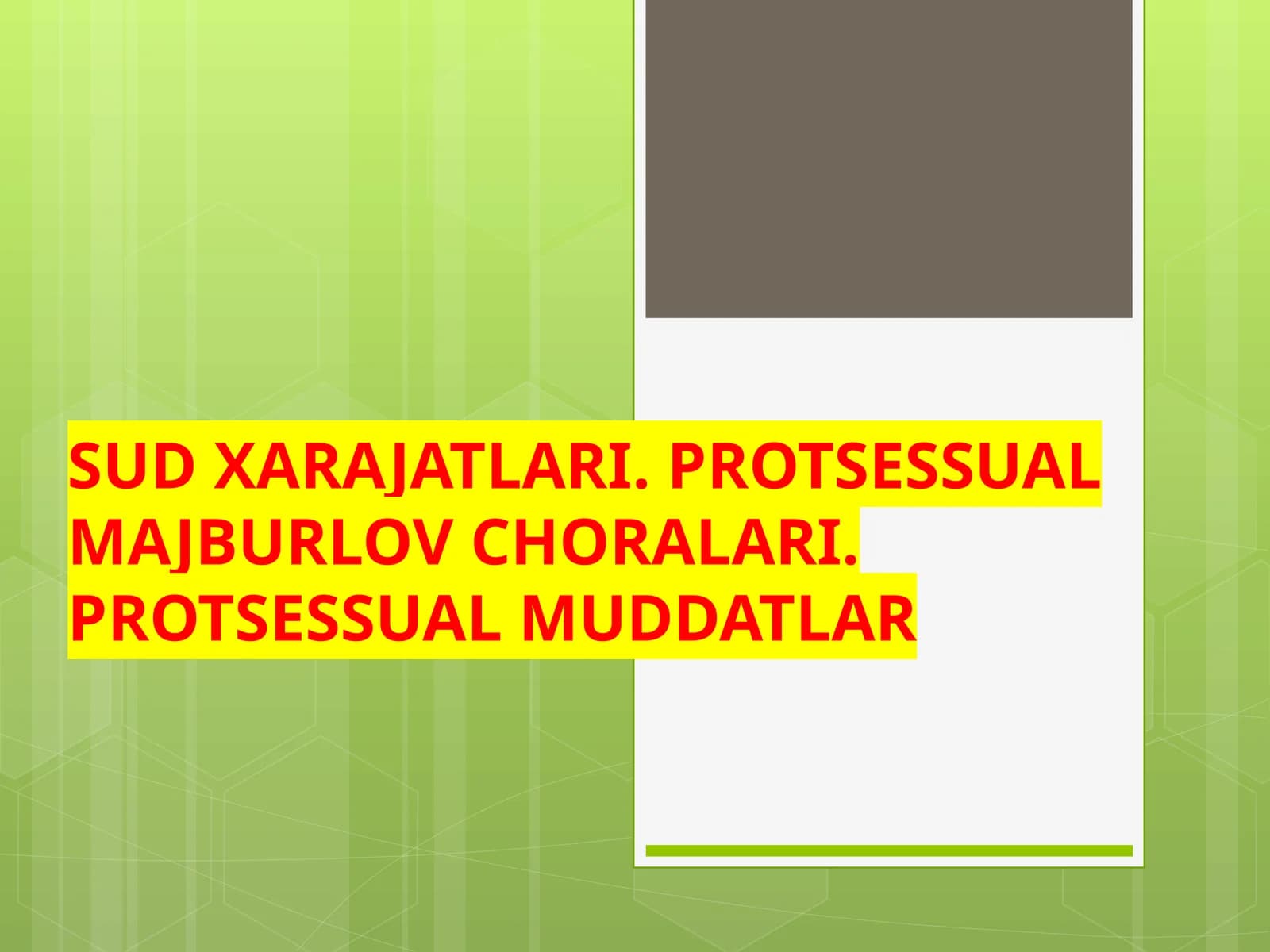 SUD XARAJATLARI. PROTSESSUAL MAJBURLOV CHORALARI.PROTSESSUAL MUDDATLAR