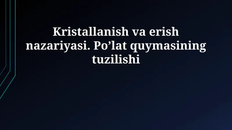 Kristallanish va erish nazariyasi. Po’lat quymasining tuzilishi