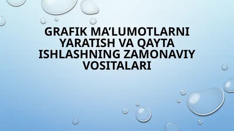 GRAFIK MA’LUMOTLARNI YARATISH VA QAYTA ISHLASHNING ZAMONAVIY VOSITALARI