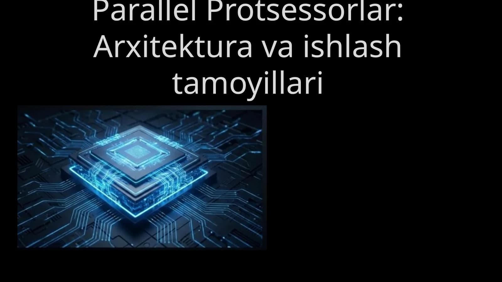Parallel Protsessorlar: Arxitektura va ishlash tamoyillari