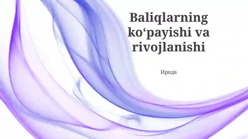 Baliqlarning ko‘payishi va rivojlanishi