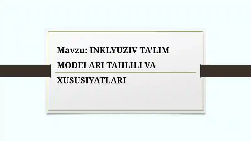 INKLYUZIV TA'LIM MODELARI TAHLILI VA XUSUSIYATLARI