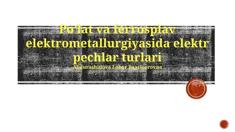 Po’lat va ferrosplav elektrometallurgiyasida elektr pechlar turlari