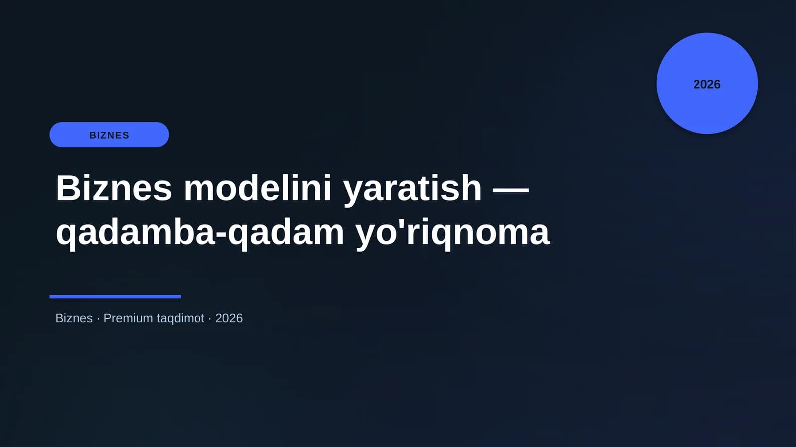 Biznes modelini yaratish — qadamba-qadam yo'riqnoma