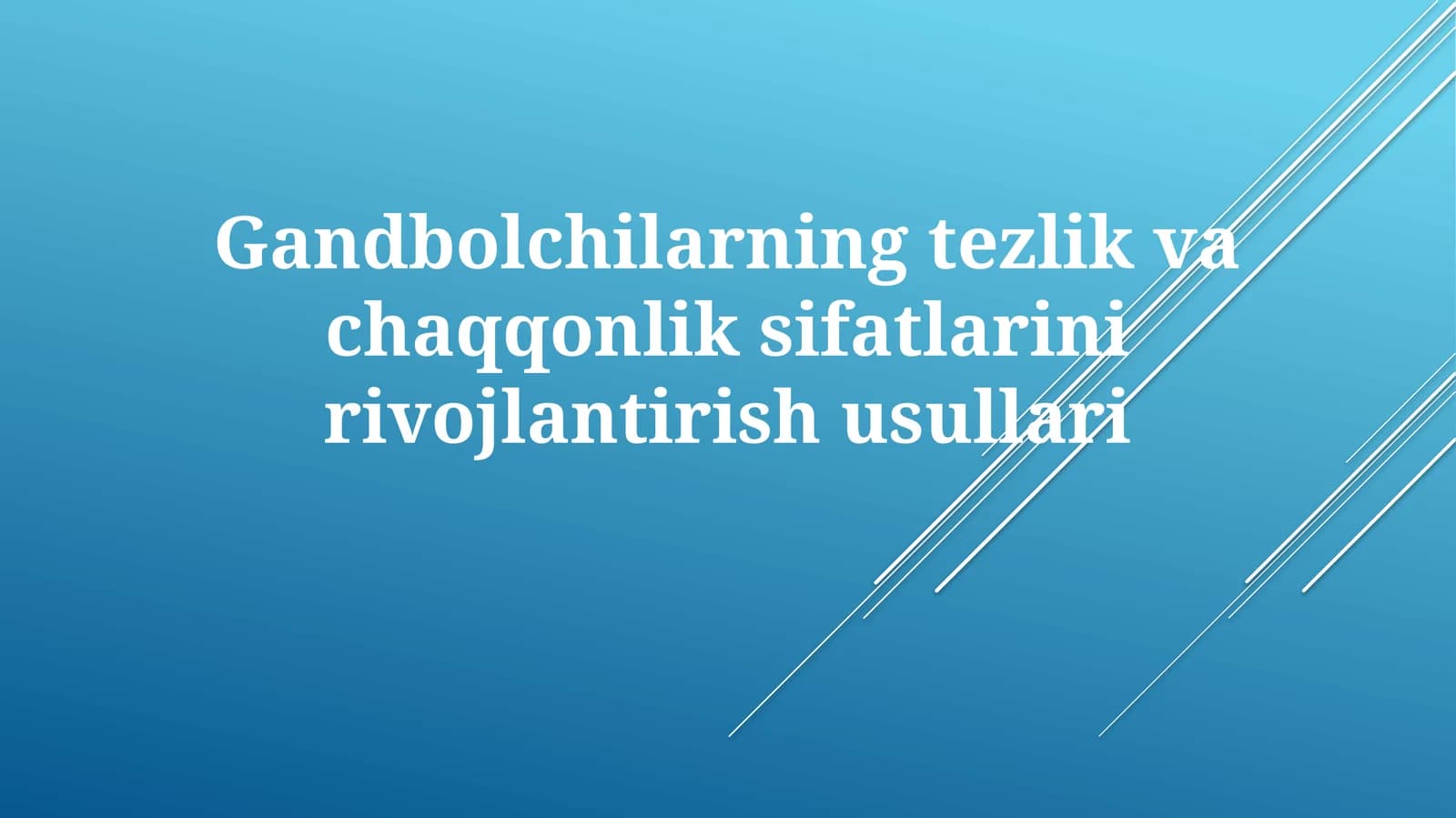 Gandbolchilarning tezlik va chaqqonlikni rivojlantirish usullari