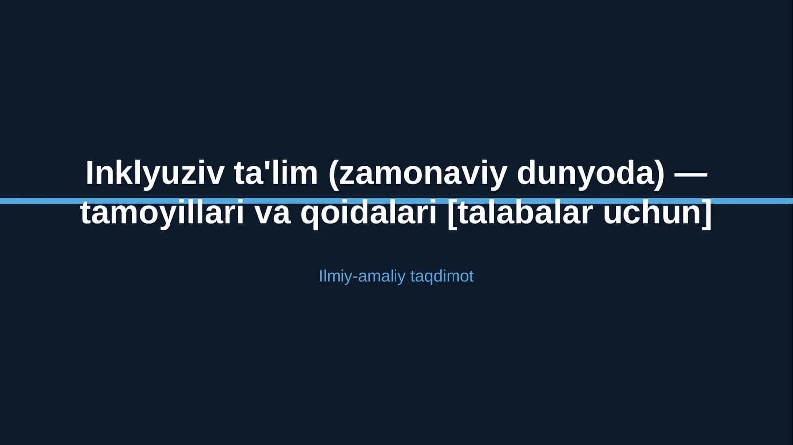 Inklyuziv ta'lim (zamonaviy dunyoda) — tamoyillari va qoidalari [talabalar uchun]