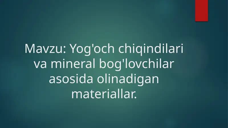 Yog'och chiqindilari va mineral bog'lovchilar asosida olinadigan materiallar