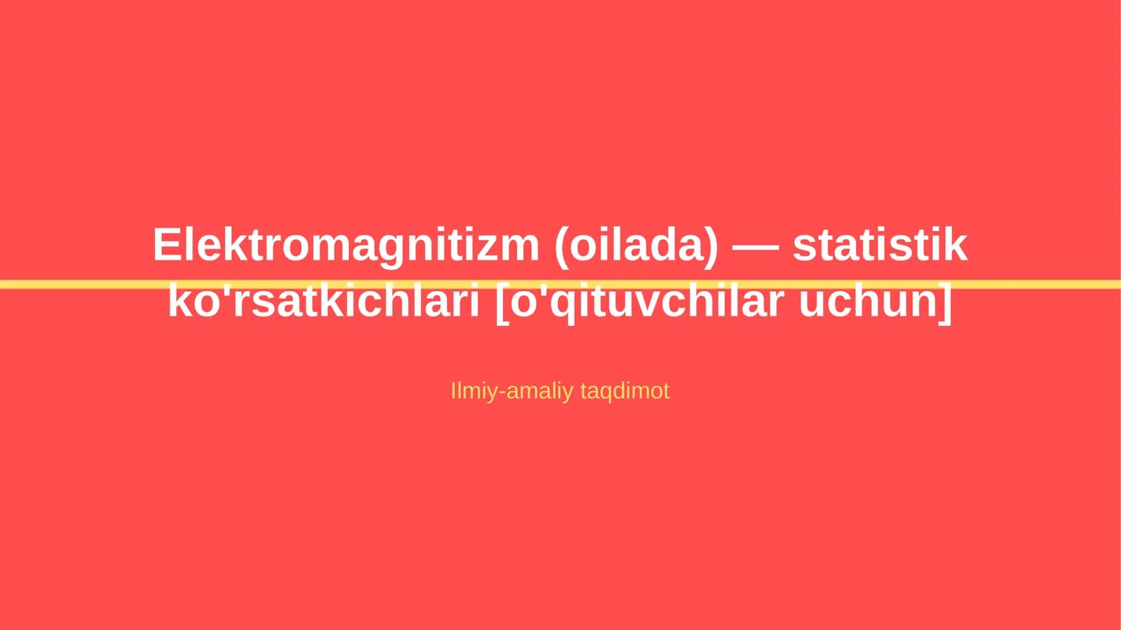 Elektromagnitizm (oilada) — statistik ko'rsatkichlari [o'qituvchilar uchun]
