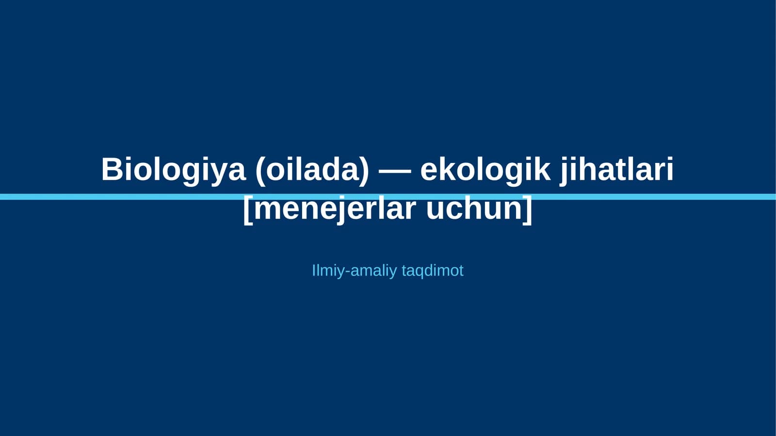 Biologiya (oilada) — ekologik jihatlari [menejerlar uchun]