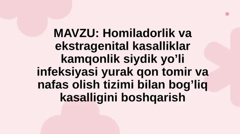 Homiladorlik va ekstragenital kasalliklar kamqonlik siydik yo’li infeksiyasi yurak qon tomir va nafas olish tizimi bilan bog’liq kasalligini boshqarish