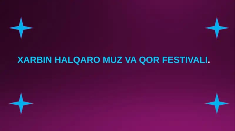 XARBIN HALQARO MUZ VA QOR FESTIVALI