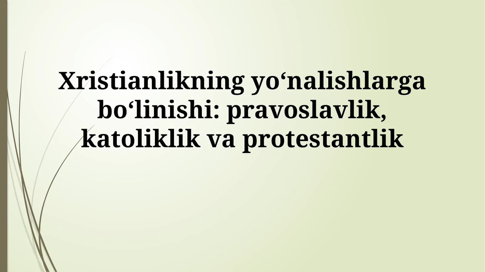 Xristianlikning yo‘nalishlarga bo‘linishi: pravoslavlik, katoliklikvaprotestantlik