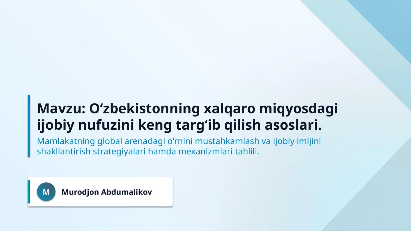 Mavzu: Oʻzbekistonning xalqaro miqyosdagi ijobiy nufuzini keng targʻib qilish asoslari.